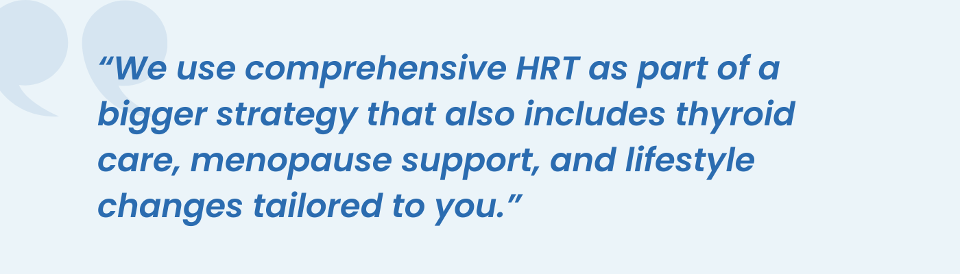 Quote on comprehensive HRT with thyroid care, menopause support and lifestyle changes
