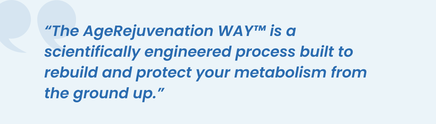 Quote describing the AgeRejuvenation WAY as a scientifically engineered metabolism rebuilding process