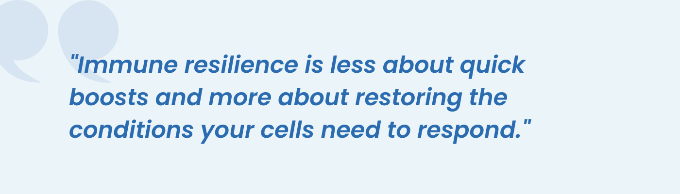 Quote noting immune resilience comes from restoring the conditions cells need to respond