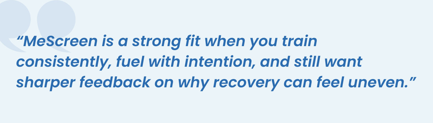 Quote on how MeScreen suits consistent athletes wanting sharper recovery feedback