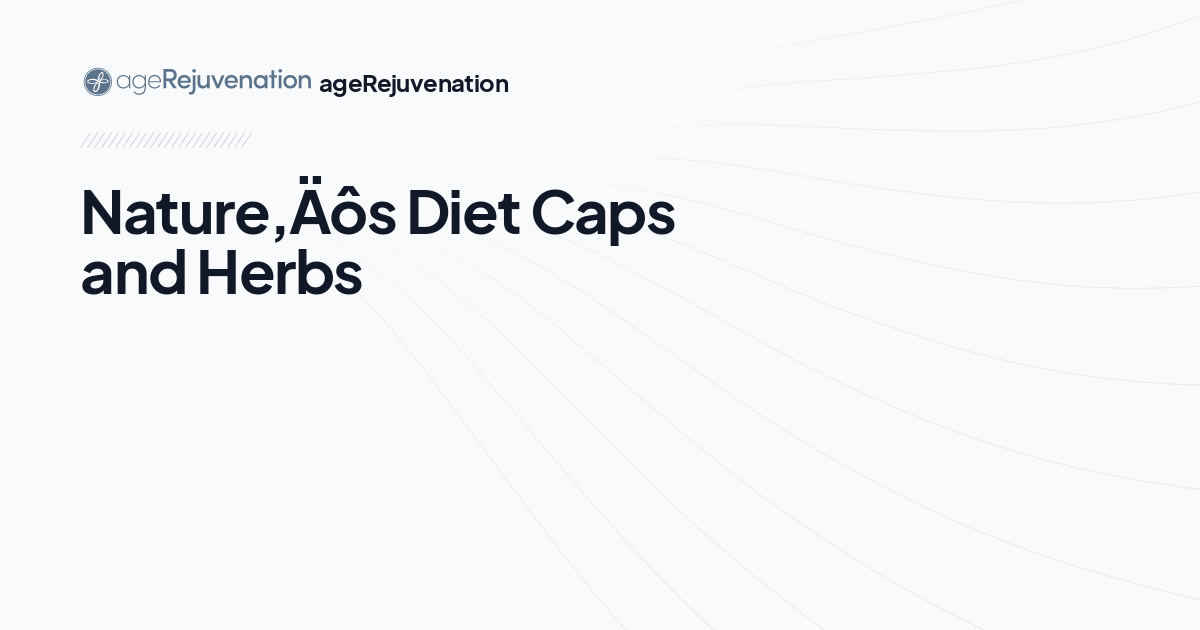 NatureâÃÃ´s Diet Caps and Herbs, AgeRejuvenation in Tampa Bay and Central Florida