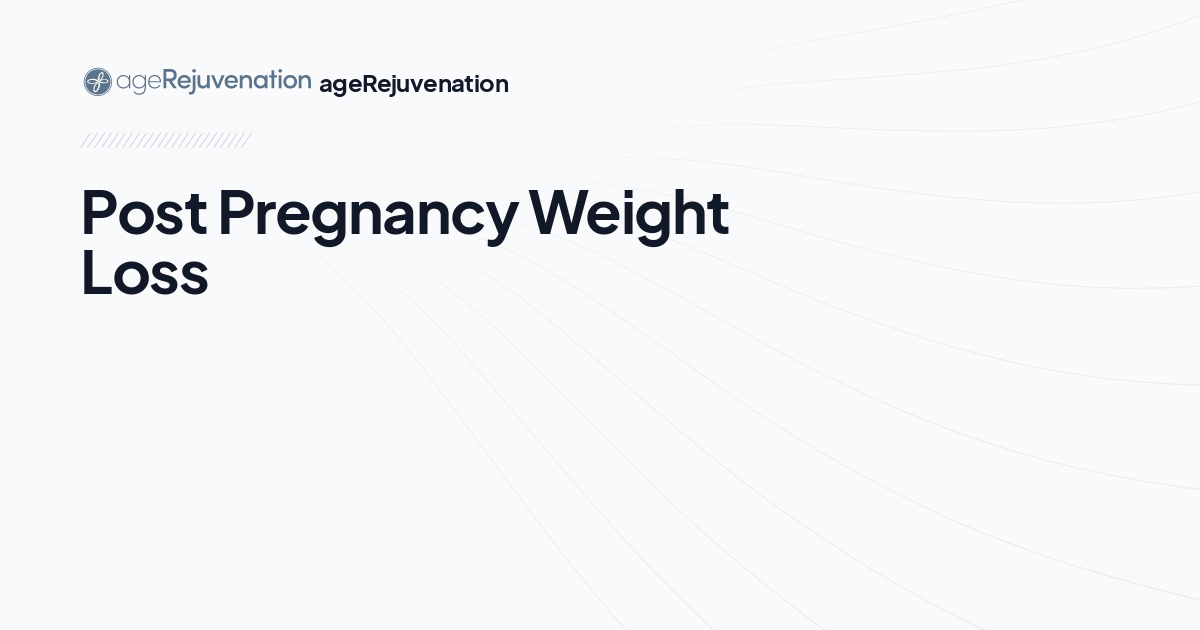 Post Pregnancy Weight Loss, AgeRejuvenation in Tampa Bay and Central Florida