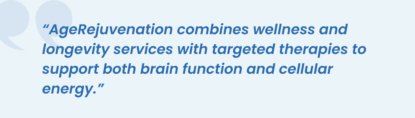 Quote on AgeRejuvenation combining wellness and longevity therapies for brain and cellular energy